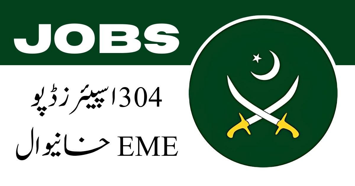 304 Spares Depot EME Khanewal Jobs